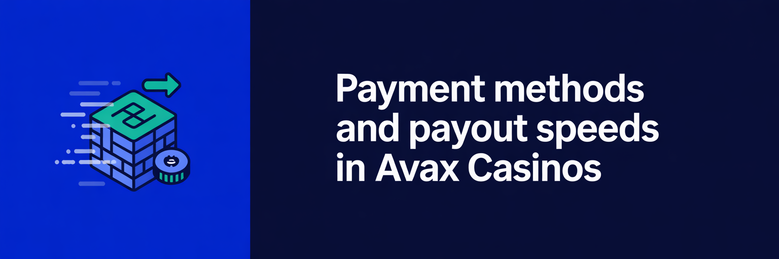 Payment Methods and Payout Speeds in AVAX Casinos